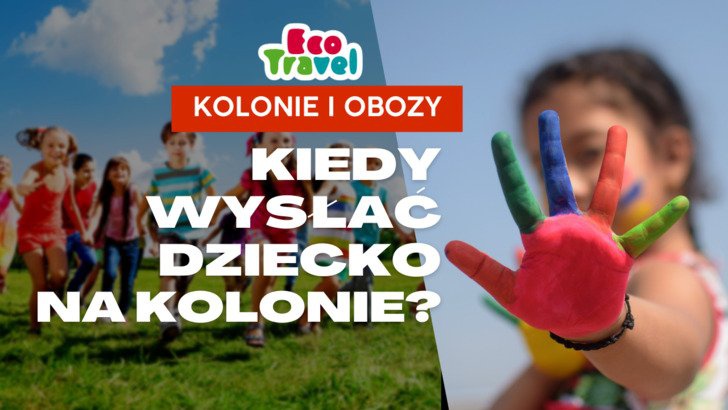 Kiedy wysłać dziecko na kolonie?